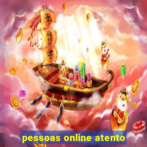 pessoas online atento